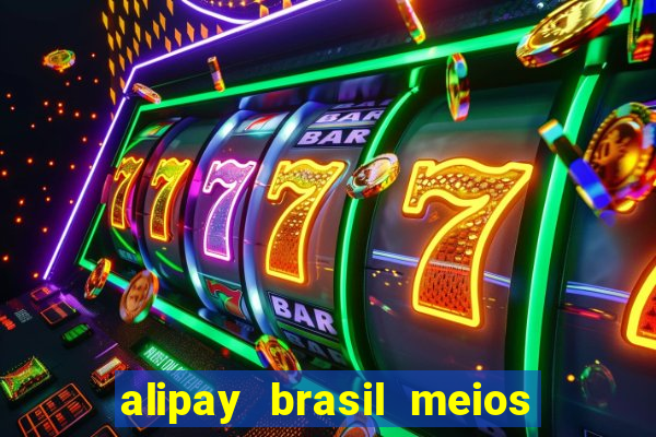 alipay brasil meios de pagamento ltda